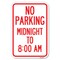 Signmission No Parking Midnight to 8:00 Am Heavy-Gauge Aluminum Sign, 12" x 18", A-1218-23707 A-1218-23707 - alternate 1